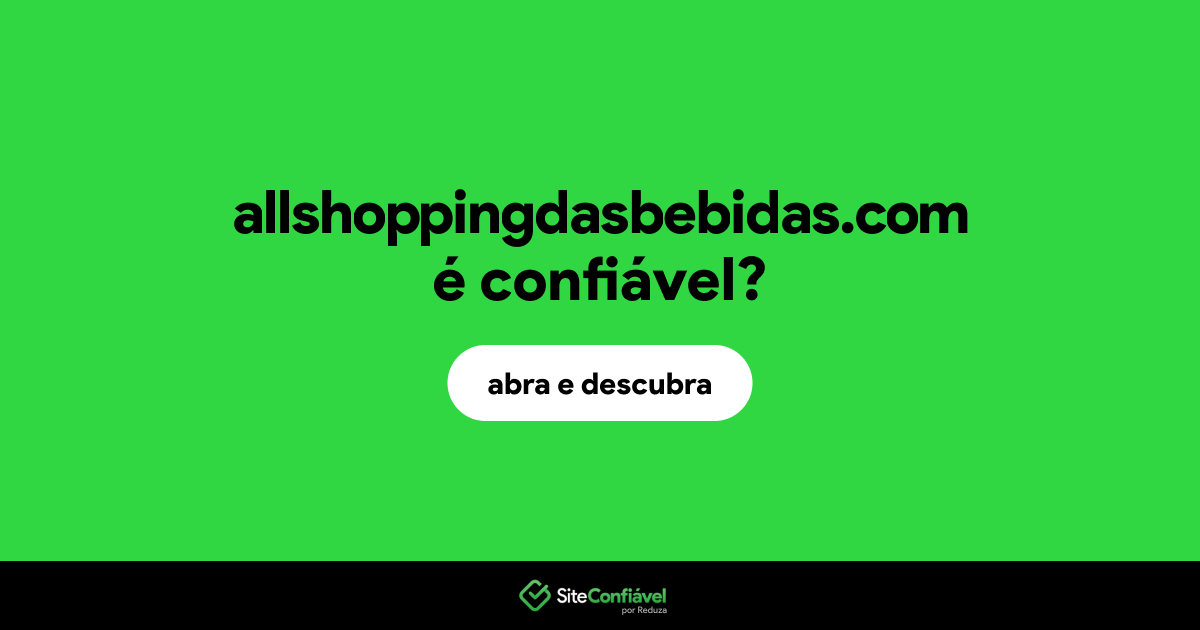 O site allshoppingdasbebidas.com é confiável?