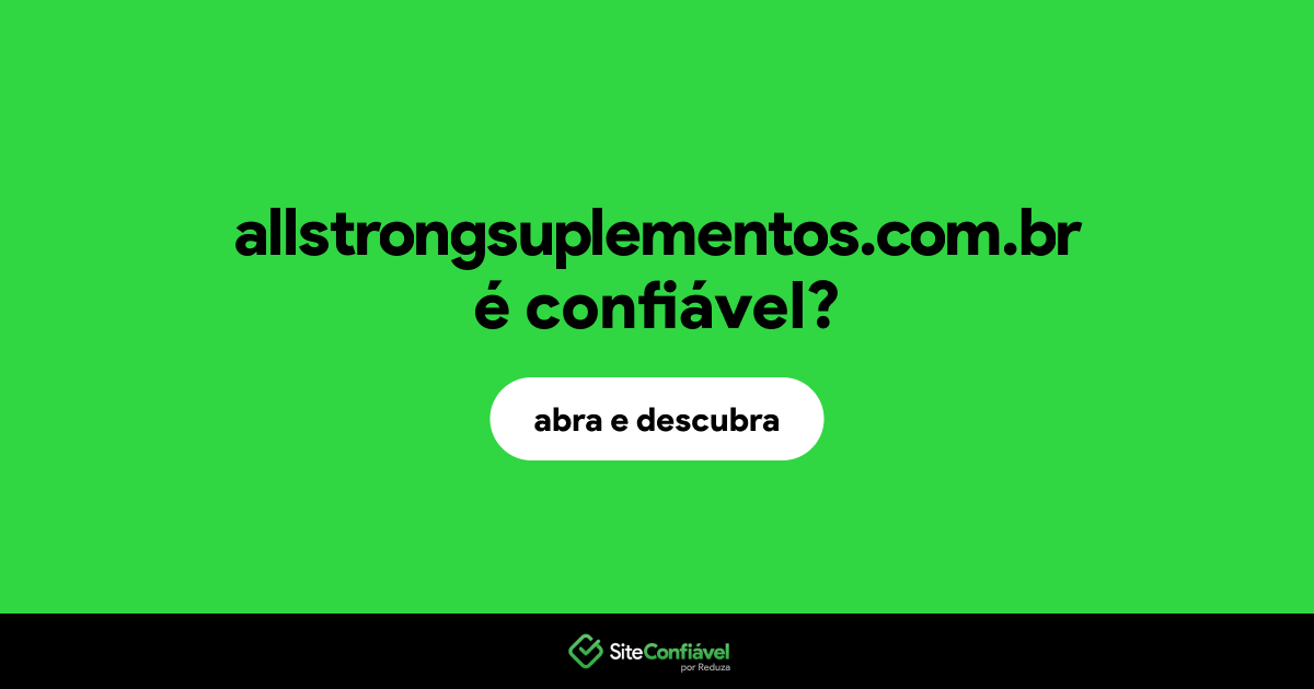 O site allstrongsuplementos.com.br é confiável?