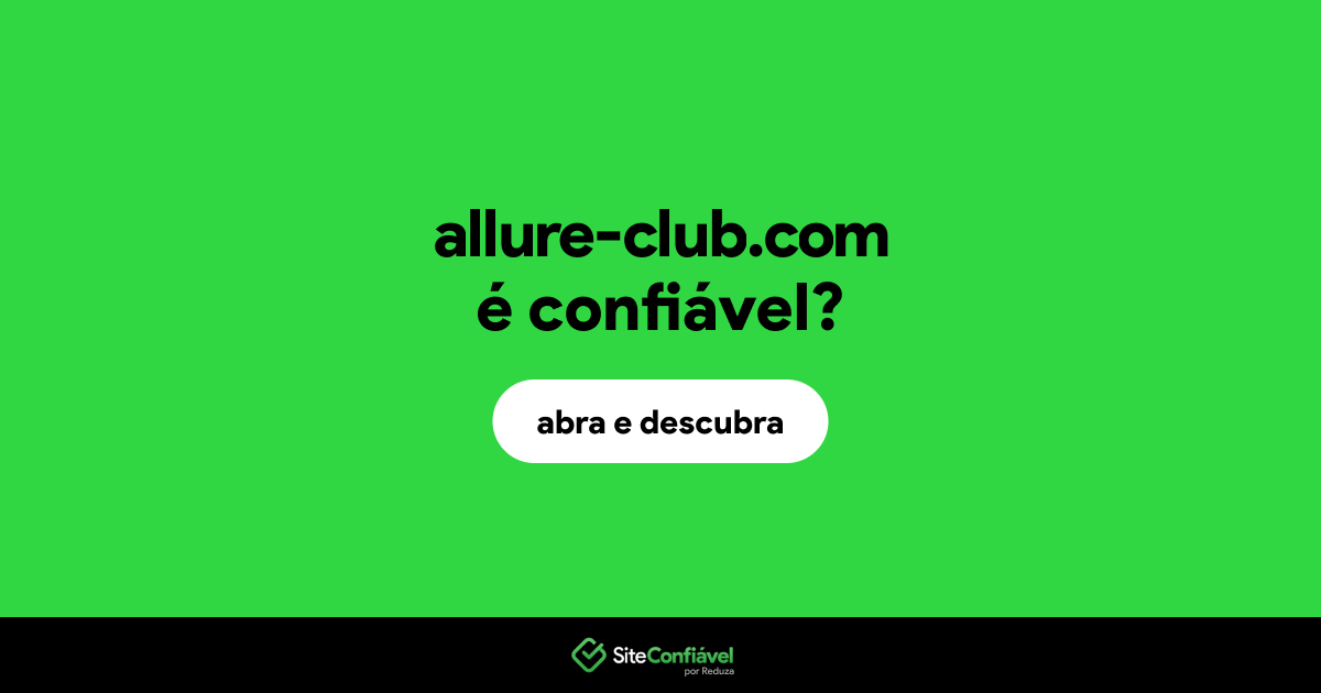 O site allure-club.com é confiável?