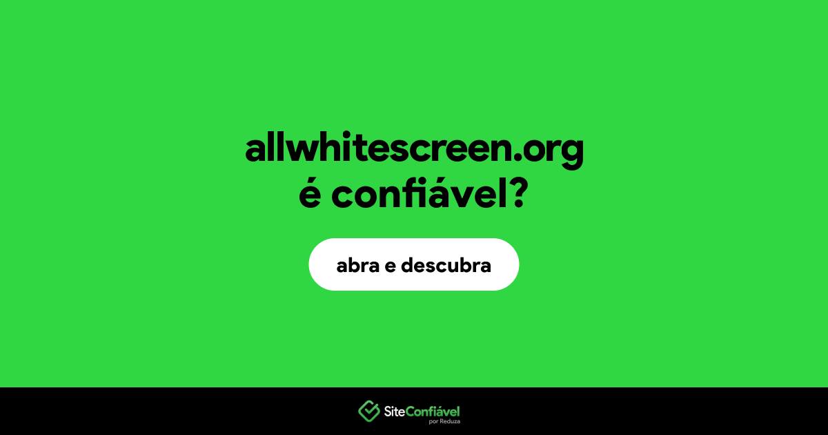 O site allwhitescreen.org é confiável?