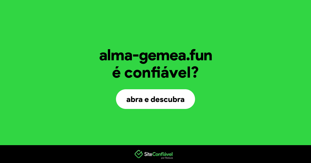 O site alma-gemea.fun é confiável?