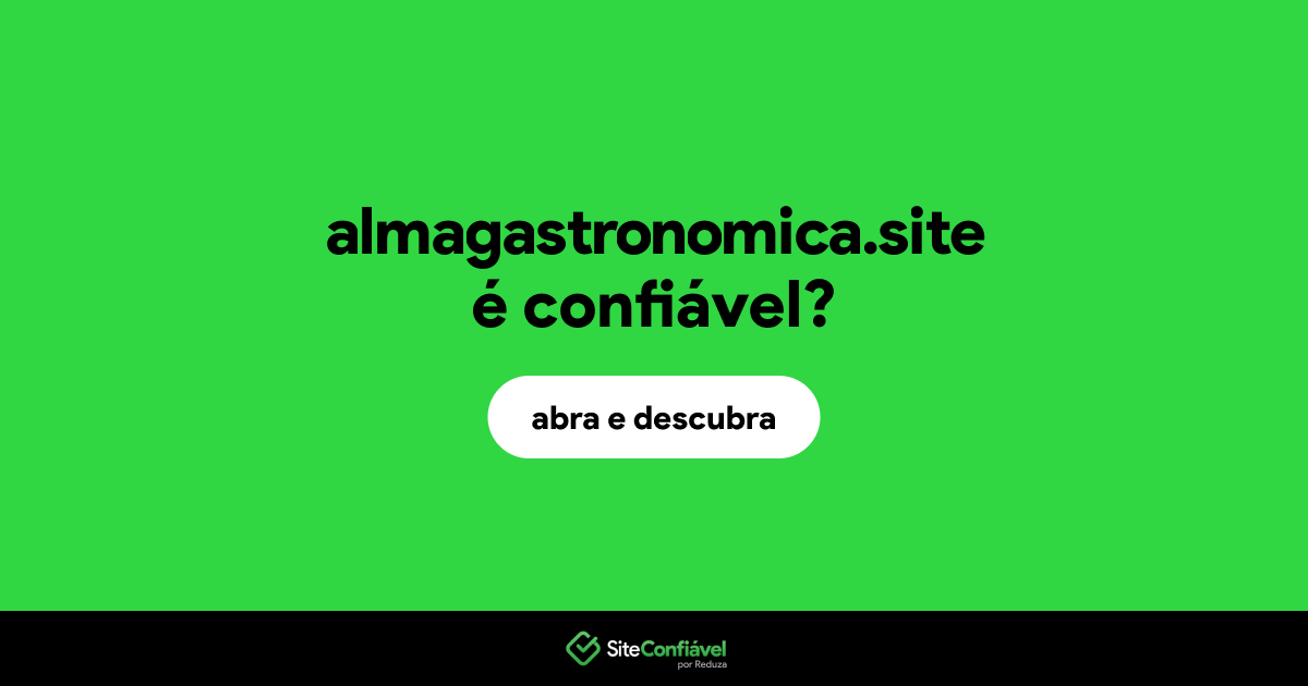 O site almagastronomica.site é confiável?