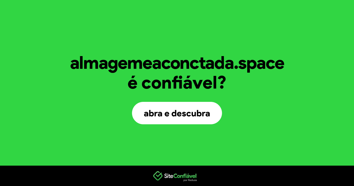 O site almagemeaconctada.space é confiável?