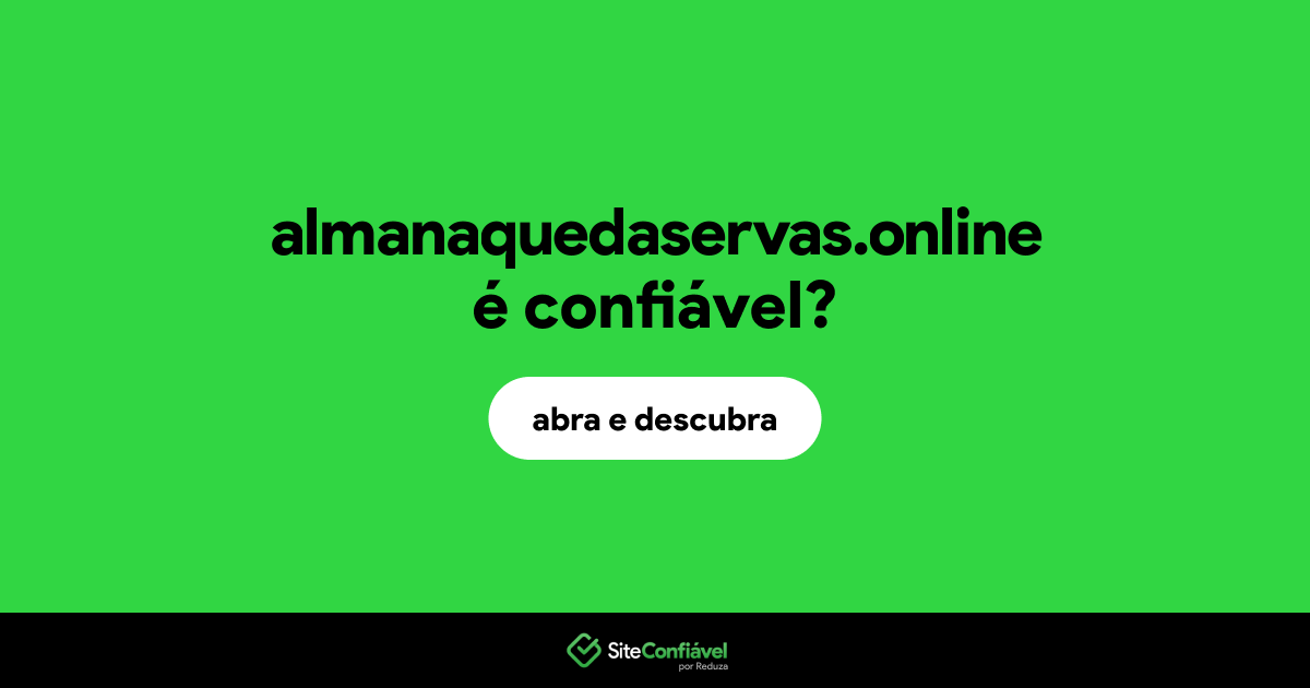 O site almanaquedaservas.online é confiável?