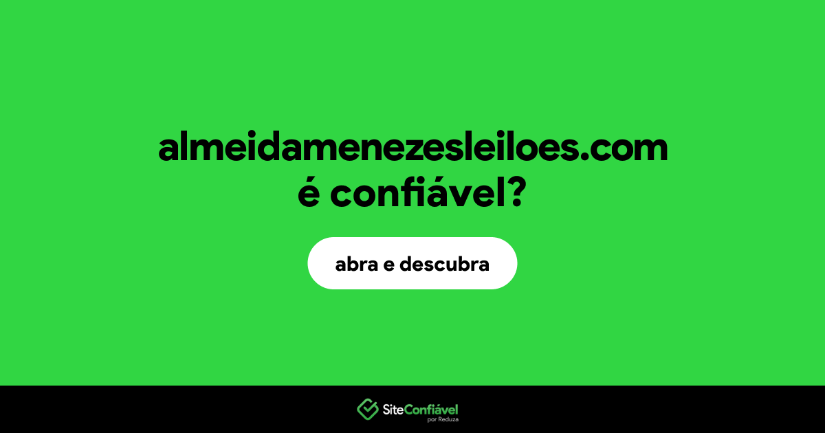O site almeidamenezesleiloes.com é confiável?