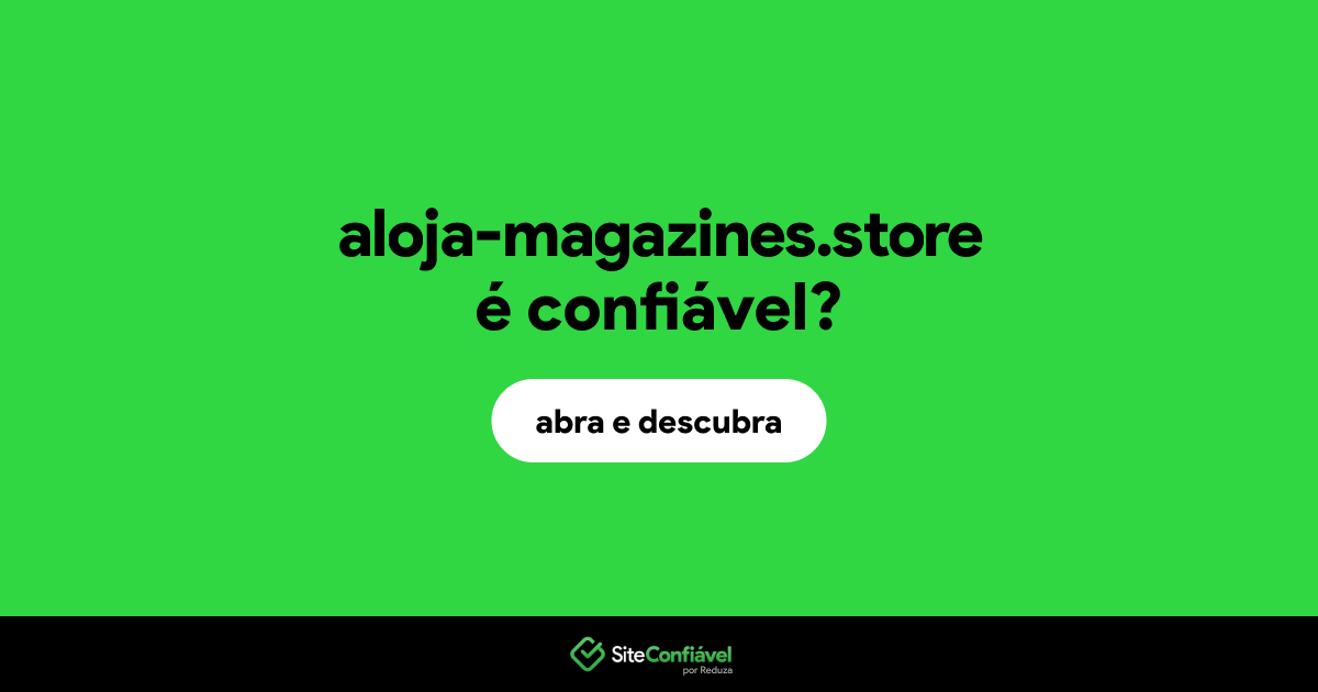 O site aloja-magazines.store é confiável?