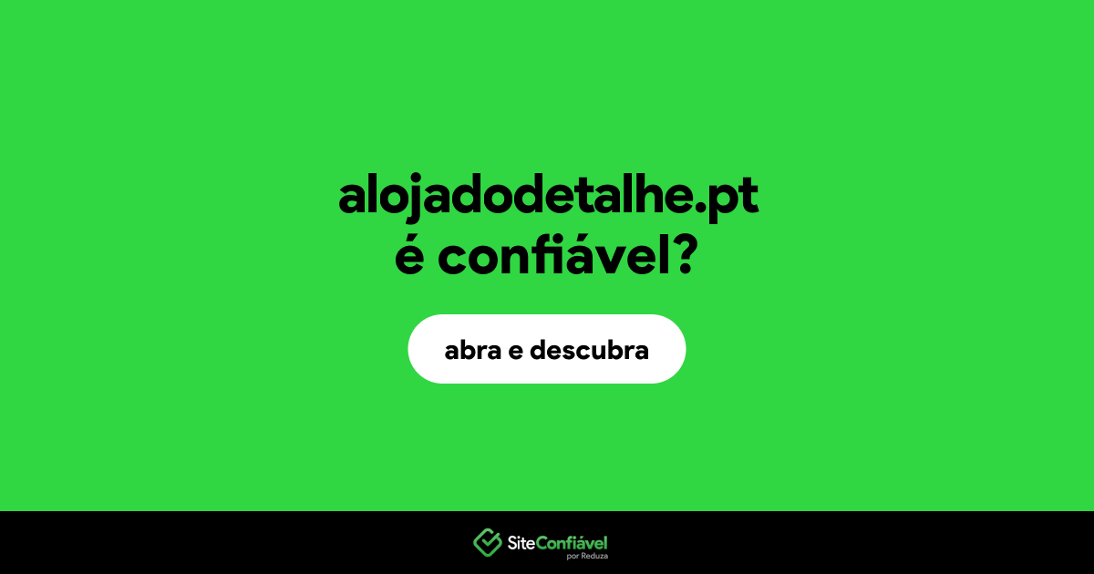 O site alojadodetalhe.pt é confiável?