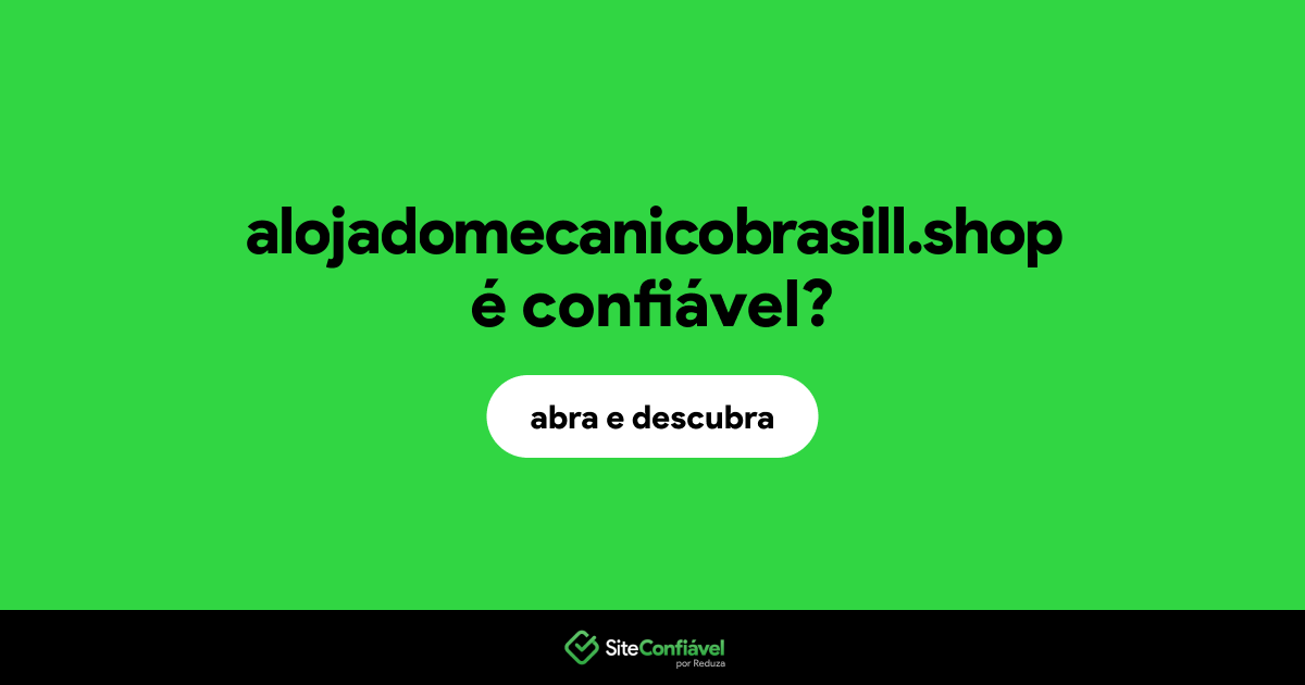 O site alojadomecanicobrasill.shop é confiável?