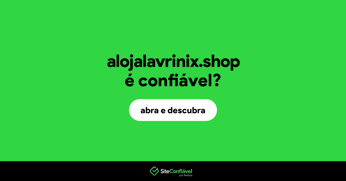 O site alojalavrinix.shop é confiável?