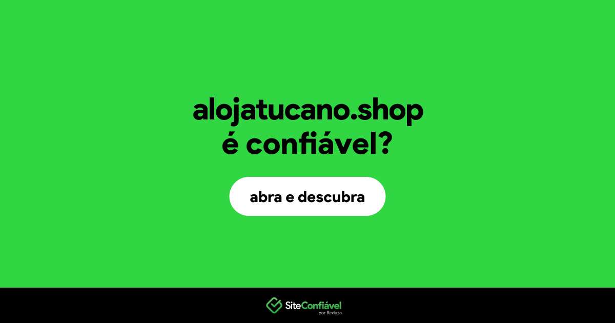O site alojatucano.shop é confiável?