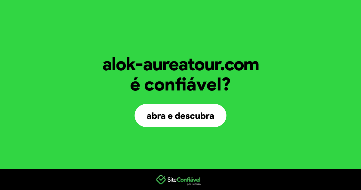 O site alok-aureatour.com é confiável?