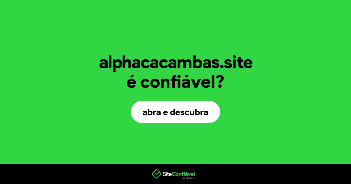 O site alphacacambas.site é confiável?