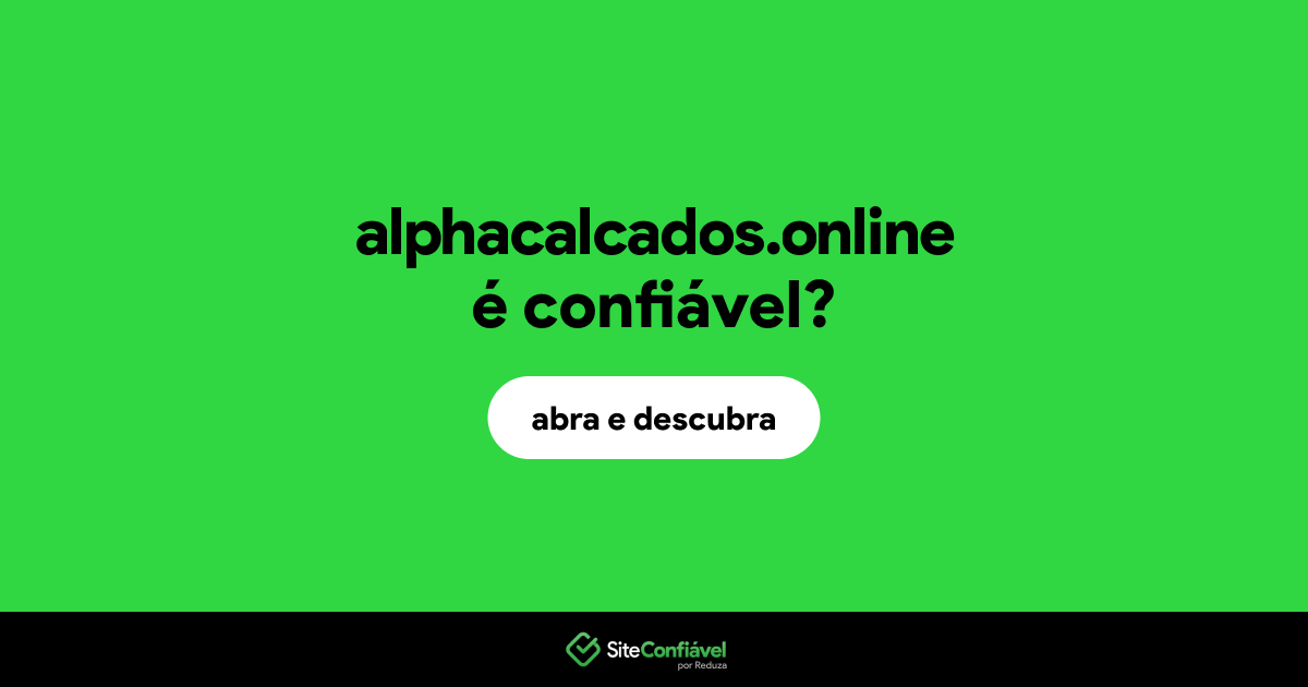 O site alphacalcados.online é confiável?