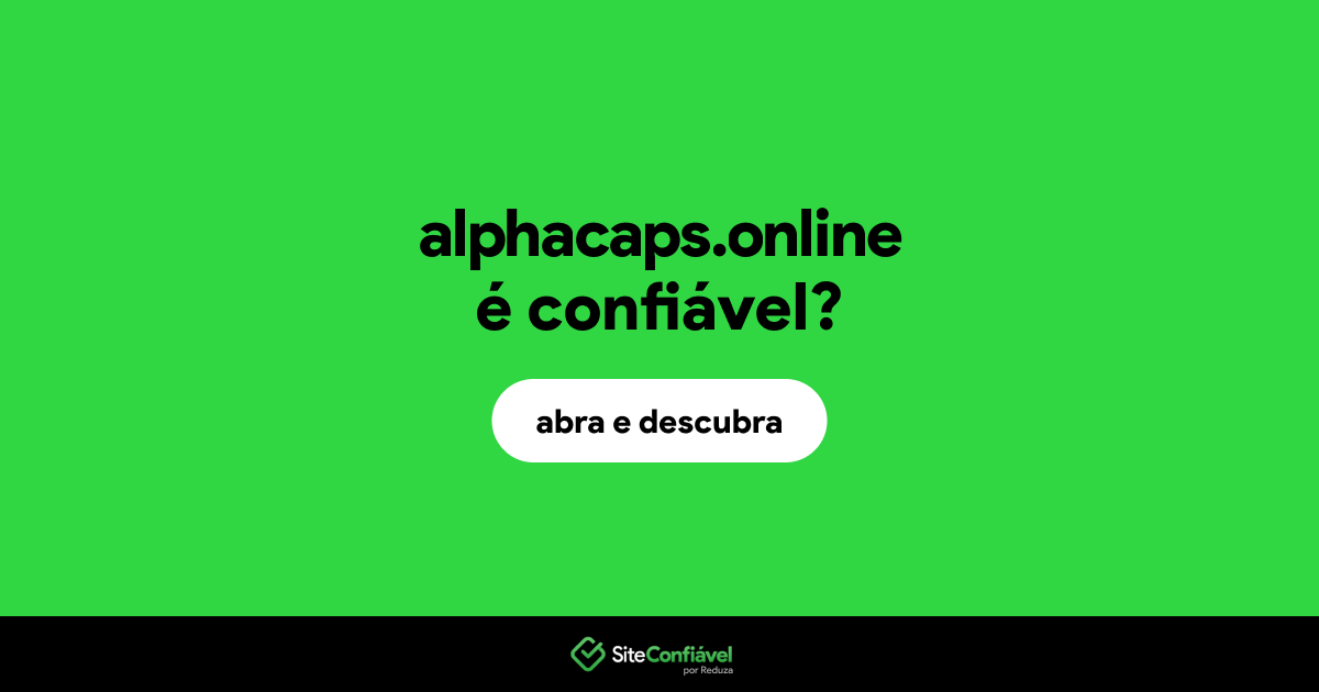 O site alphacaps.online é confiável?