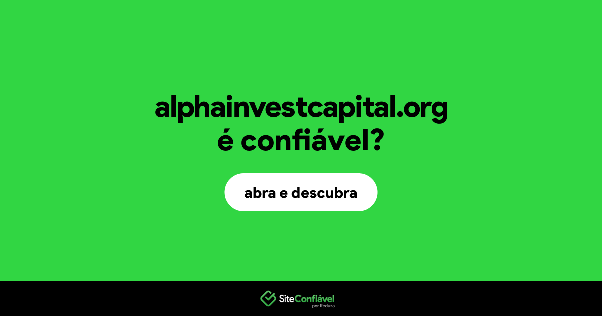 O site alphainvestcapital.org é confiável?