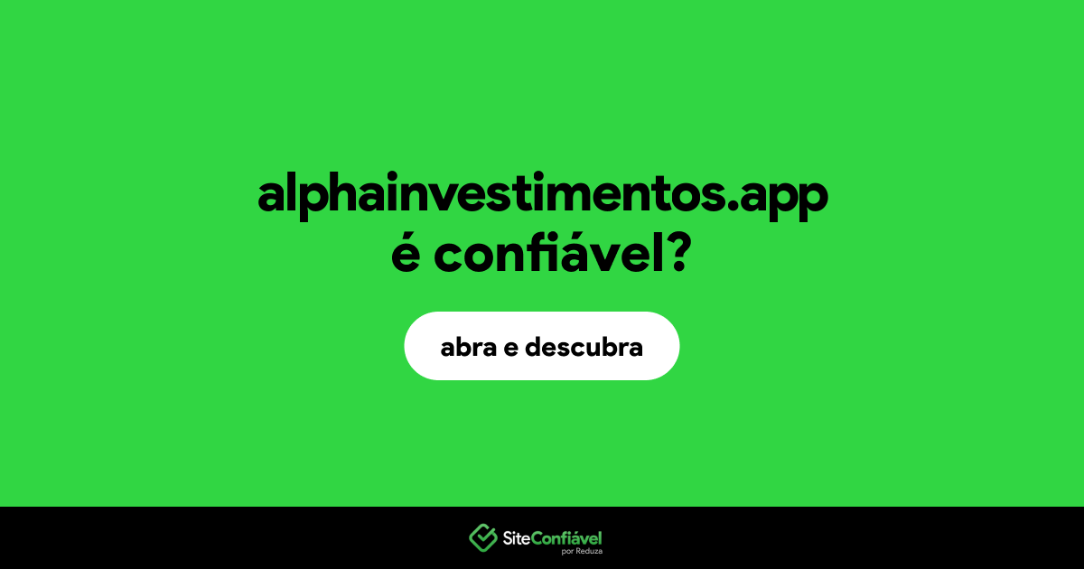 O site alphainvestimentos.app é confiável?