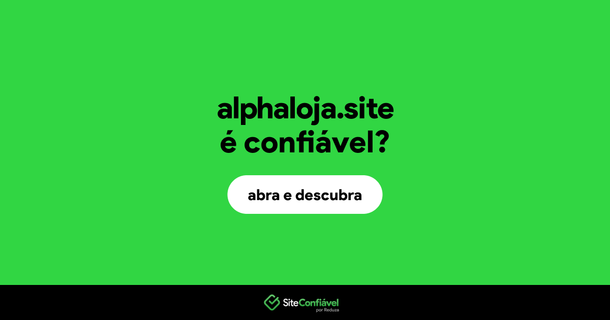 O site alphaloja.site é confiável?