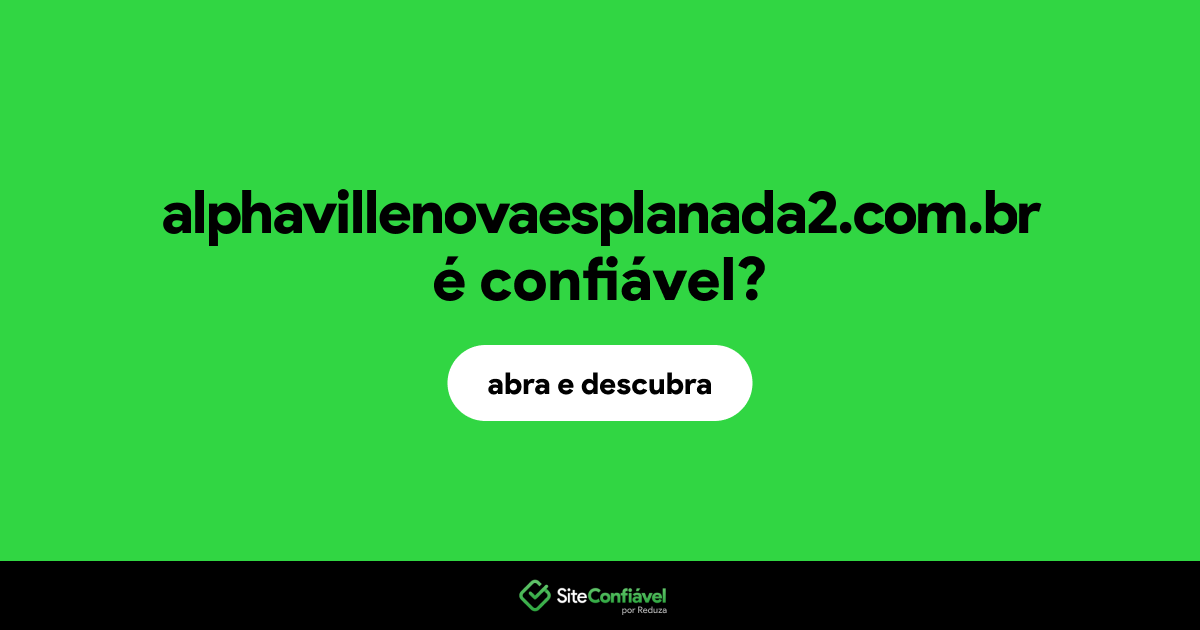 O site alphavillenovaesplanada2.com.br é confiável?