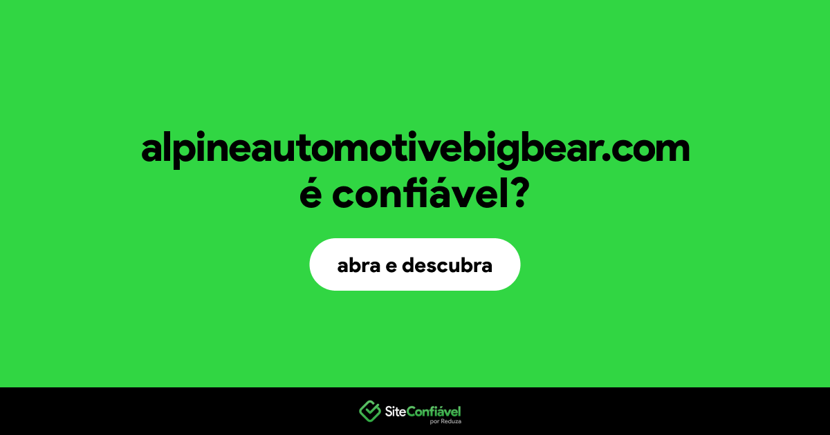 O site alpineautomotivebigbear.com é confiável?