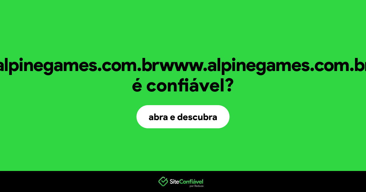O site alpinegames.com.brwww.alpinegames.com.br é confiável?