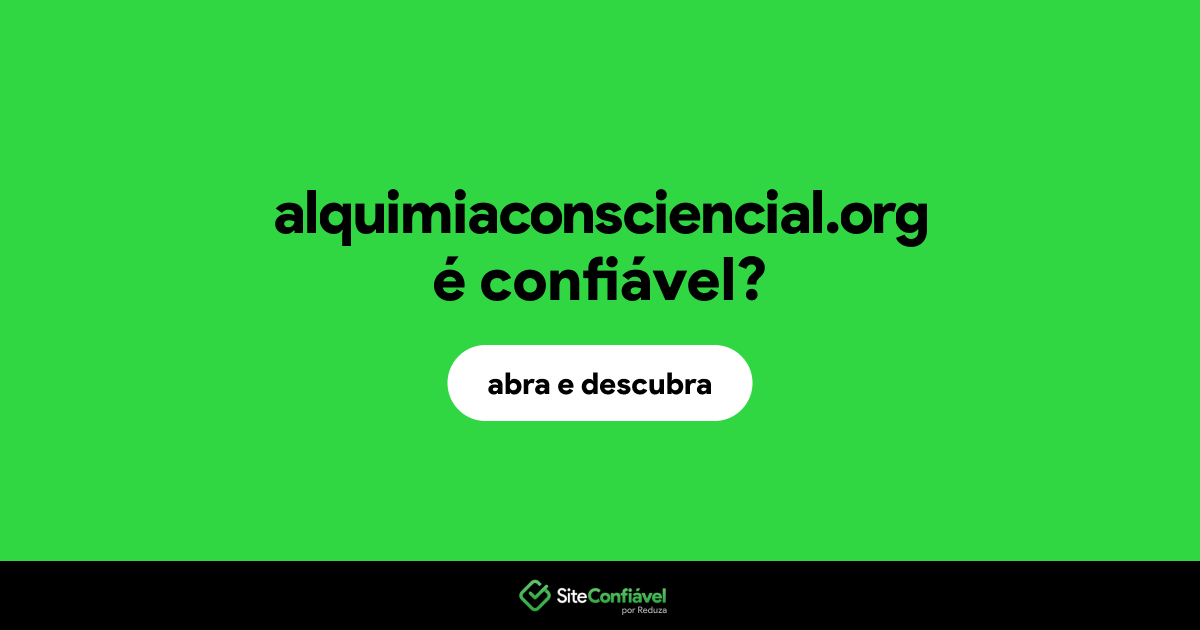 O site alquimiaconsciencial.org é confiável?