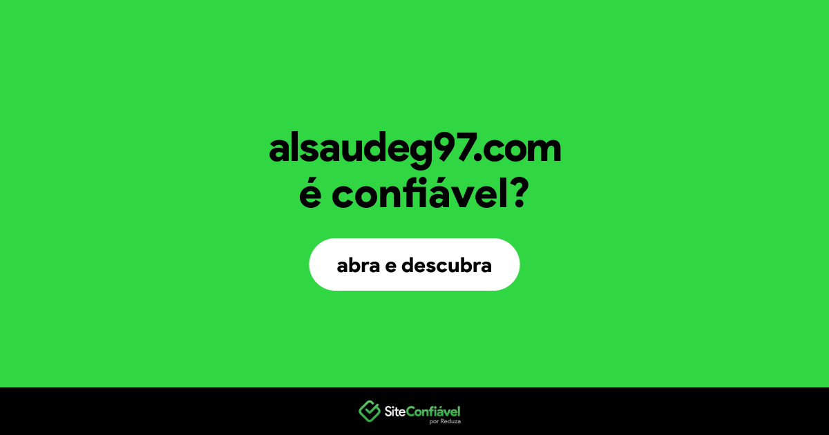 O site alsaudeg97.com é confiável?