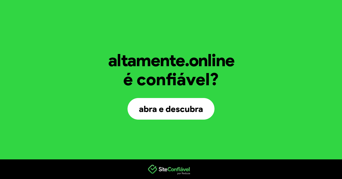 O site altamente.online é confiável?