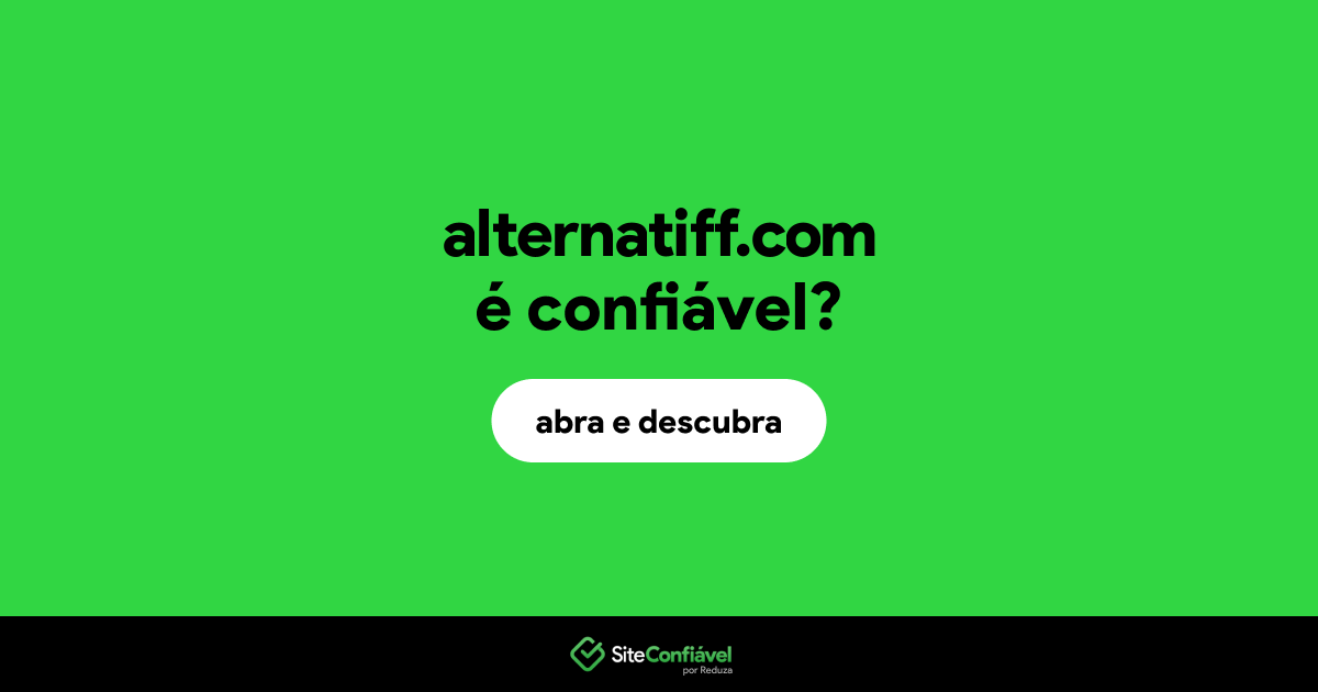 O site alternatiff.com é confiável?