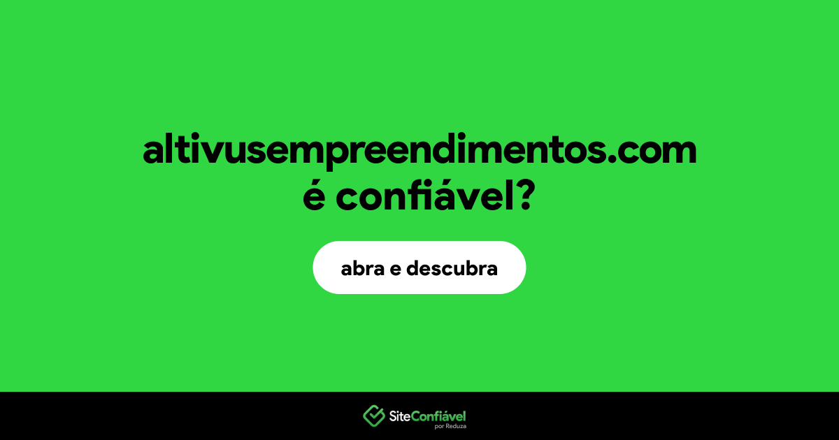 O site altivusempreendimentos.com é confiável?