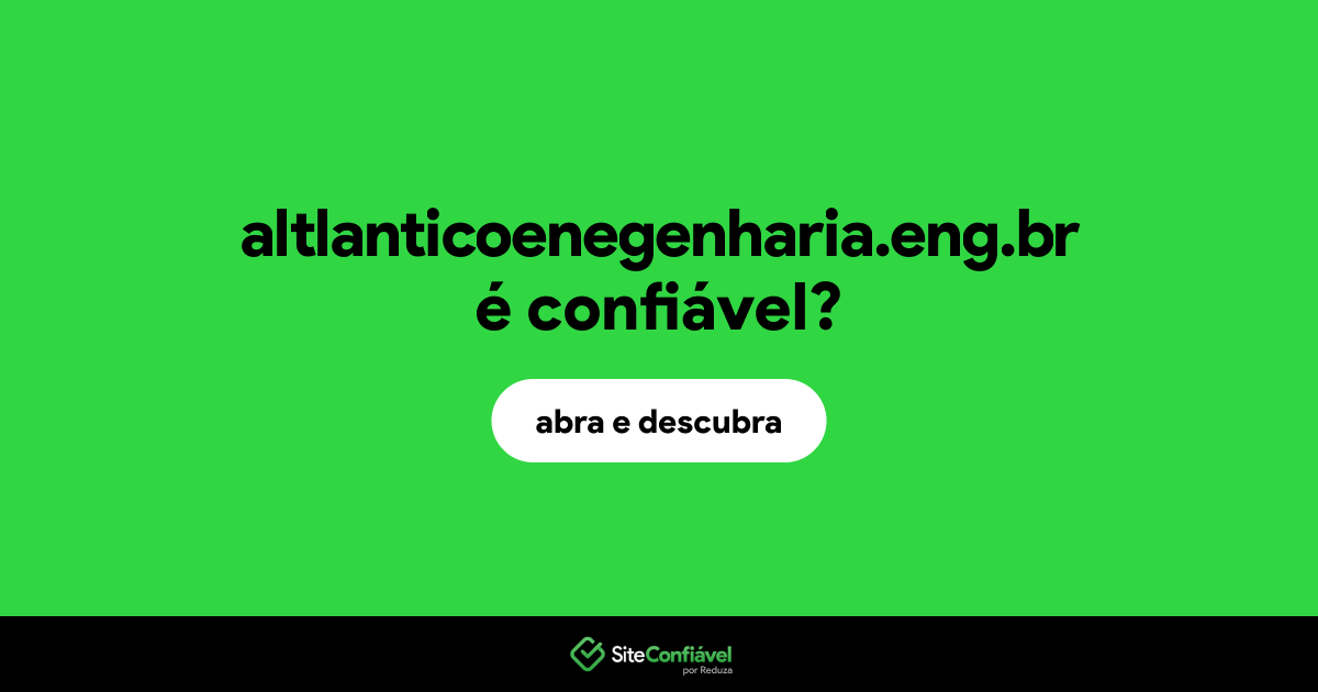 O site altlanticoenegenharia.eng.br é confiável?