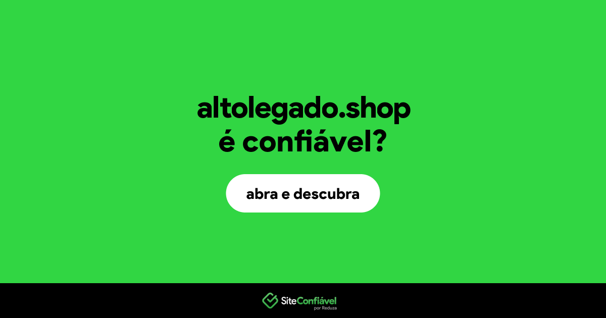 O site altolegado.shop é confiável?