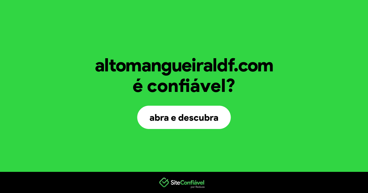 O site altomangueiraldf.com é confiável?