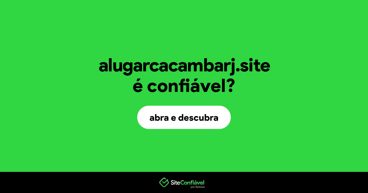 O site alugarcacambarj.site é confiável?