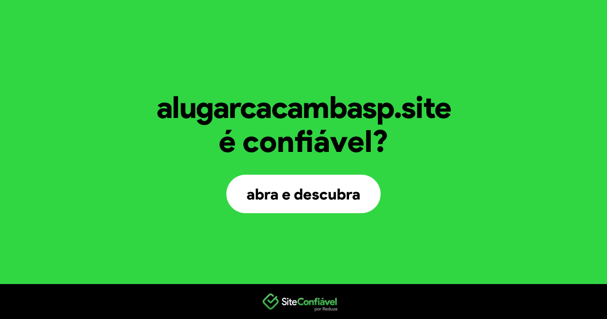 O site alugarcacambasp.site é confiável?