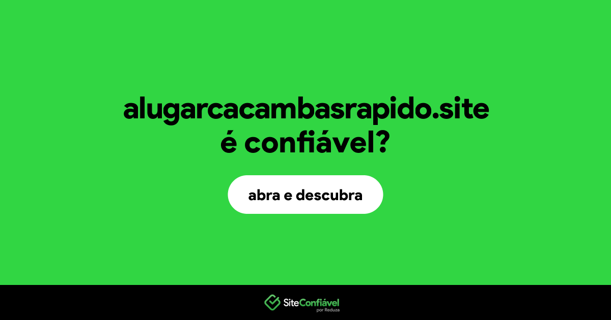 O site alugarcacambasrapido.site é confiável?