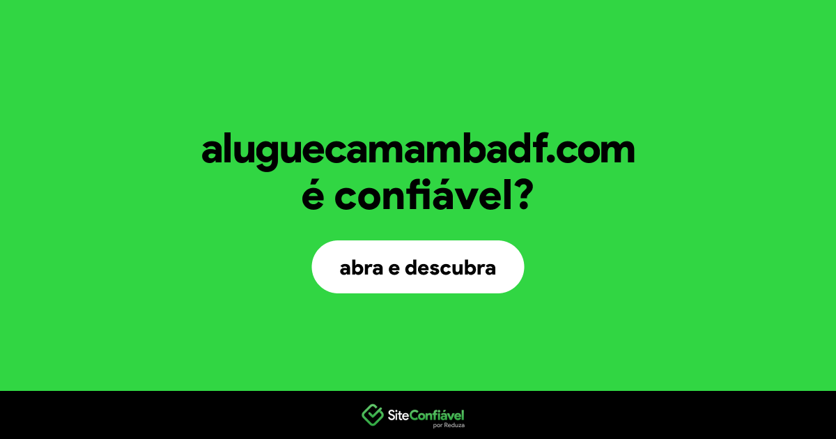 O site aluguecamambadf.com é confiável?