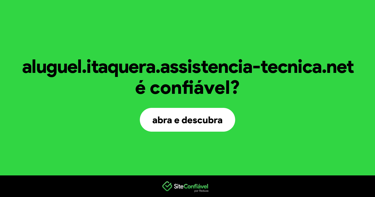 O site aluguel.itaquera.assistencia-tecnica.net é confiável?