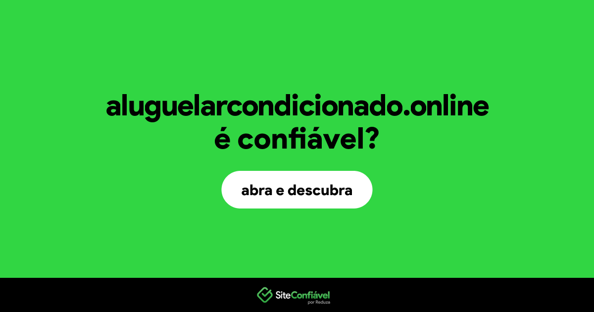 O site aluguelarcondicionado.online é confiável?