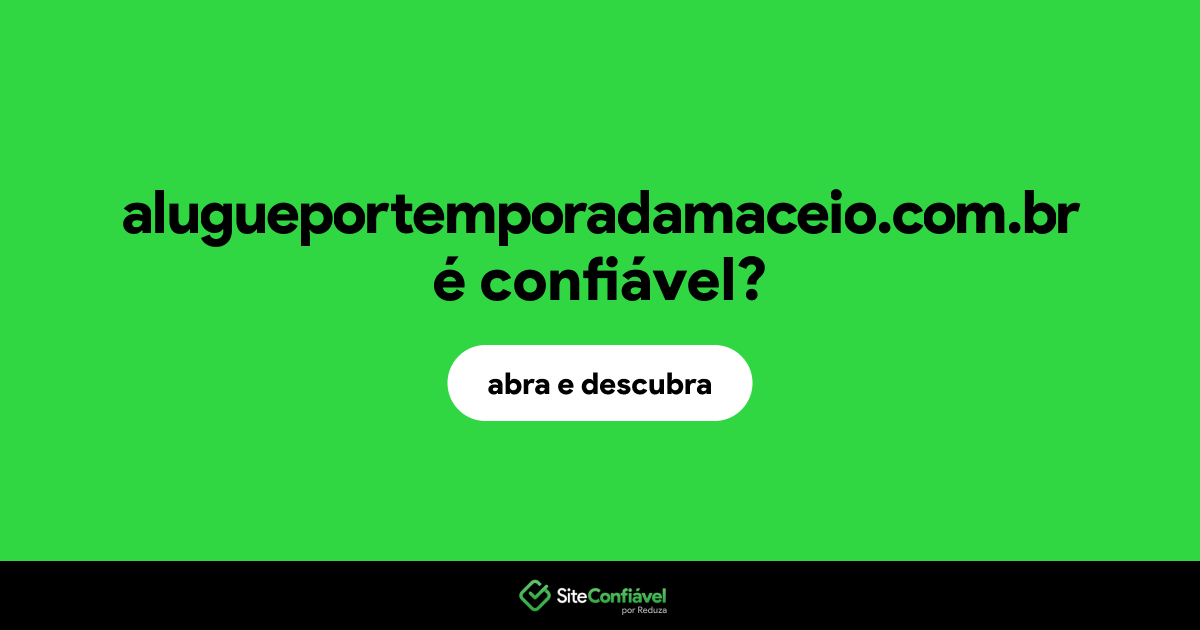 O site alugueportemporadamaceio.com.br é confiável?
