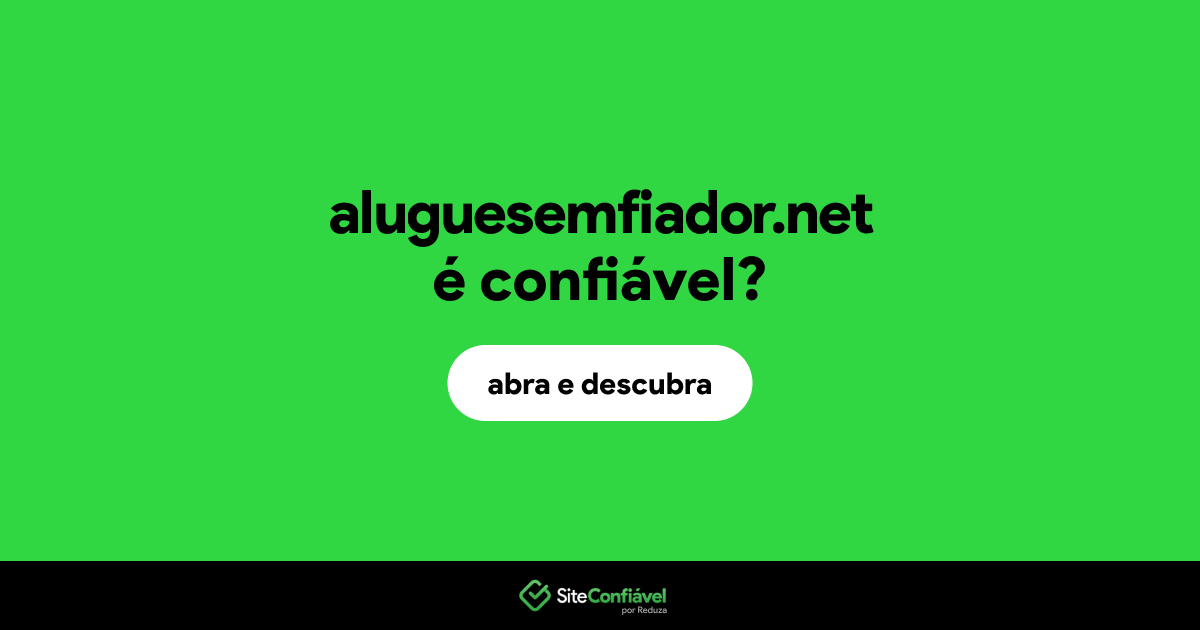 O site aluguesemfiador.net é confiável?