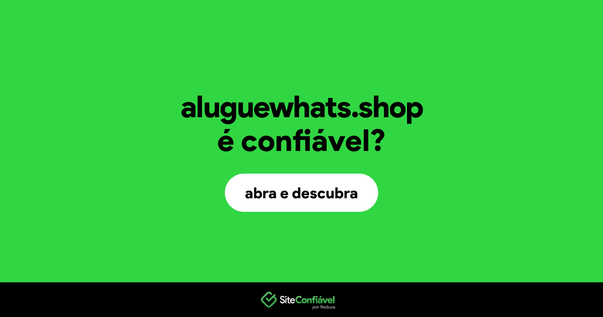 O site aluguewhats.shop é confiável?