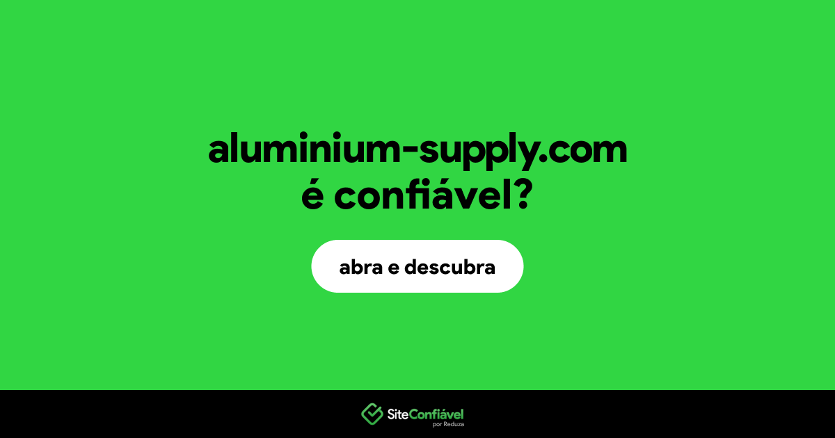 O site aluminium-supply.com é confiável?