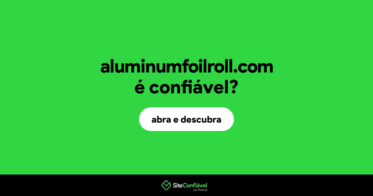 O site aluminumfoilroll.com é confiável?