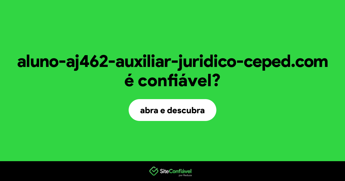 O site aluno-aj462-auxiliar-juridico-ceped.com é confiável?
