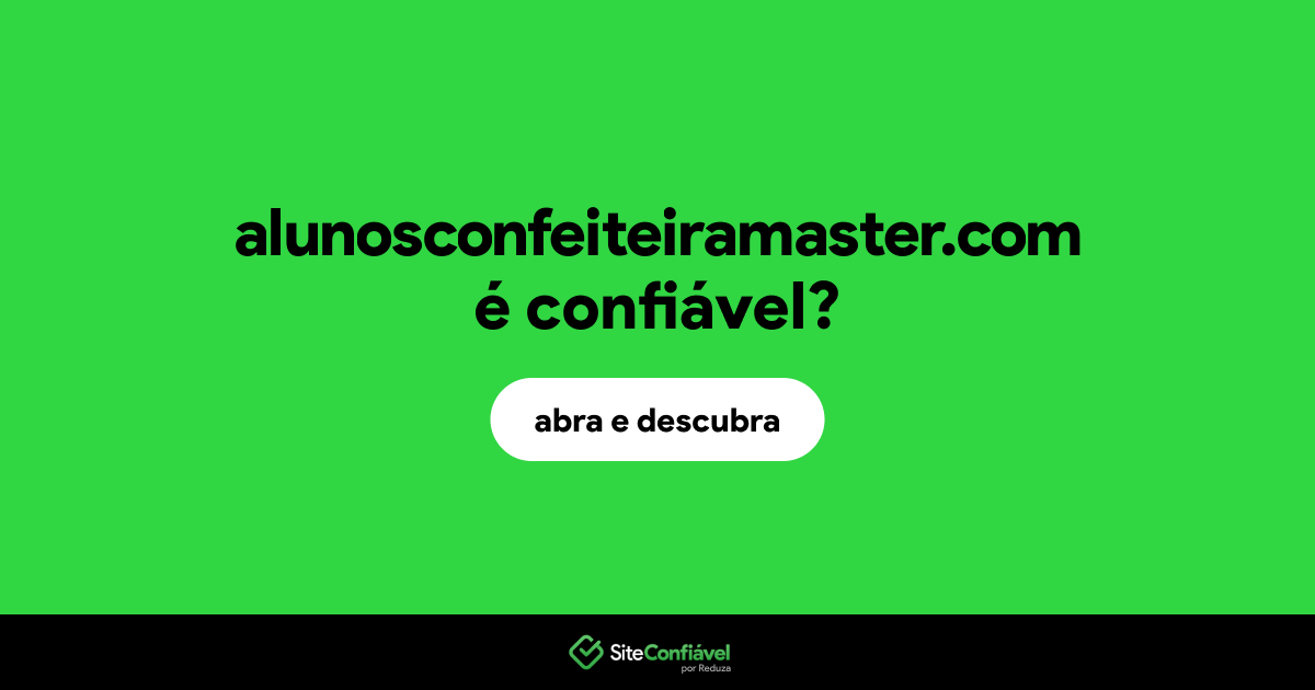 O site alunosconfeiteiramaster.com é confiável?