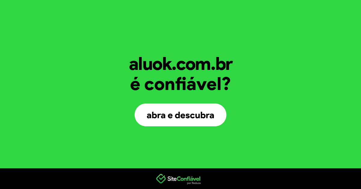 O site aluok.com.br é confiável?