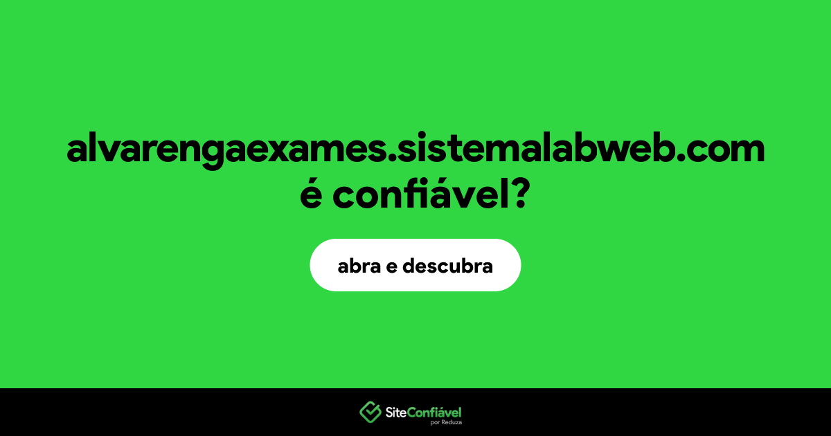 O site alvarengaexames.sistemalabweb.com é confiável?