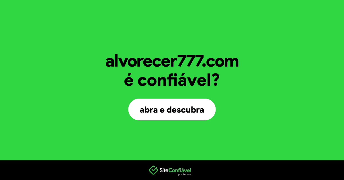 O site alvorecer777.com é confiável?
