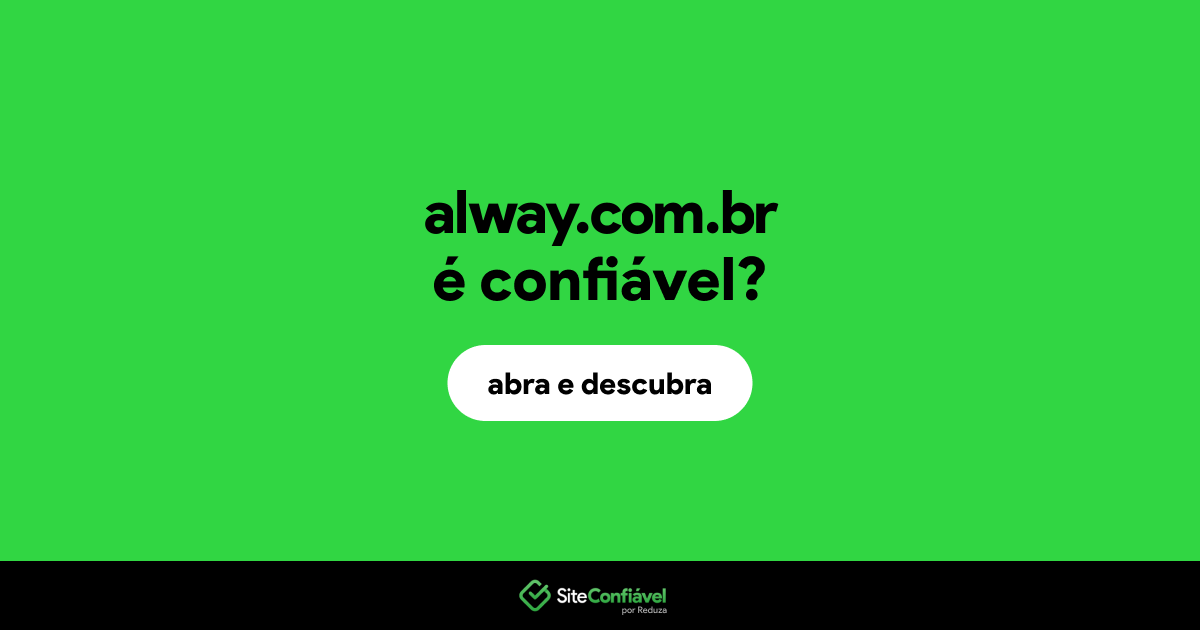 O site alway.com.br é confiável?