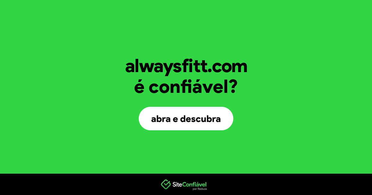 O site alwaysfitt.com é confiável?